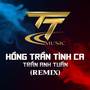 Hồng Trần Tình Ca (Nhi Nelly Remix) - (Vinahouse)