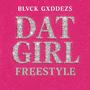 Dat girl freestyle (Explicit)