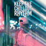 Keep the Chillout Rhythm: Chillout Electro Deep Beats, Relax Zone