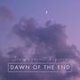 Dawn of the End