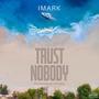 Trust Nobody (feat. Imark) [Explicit]