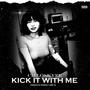 Kick It With Me (Explicit)