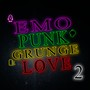 EMO PUNK GRUNGE LOVE 2 (Explicit)