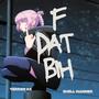 F Dat Bih (feat. Chill Manner) [Explicit]