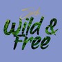 Wild & Free