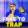 FAKE TO TRAP