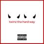 Twinz Tha Hard Way (Explicit)