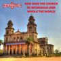 God save the church in Nicaragua and whole the world