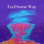 Feel Some Way