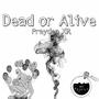 Dead or Alive