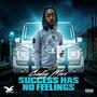 Success Has No Feelings (Explicit)