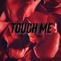 Touch Me