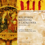 Polifonia Medieval a Catalunya (S. XIII I XIV) [Antologia Històrica de la Música Catalana]