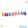 Embobado