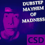 Dubstep Mayhem of Madness