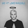 Bad At Love / Marigold (Explicit)