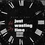 Just wasting time (feat. 711 Kengo) [Radio Edit] [Explicit]