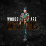 Words Are Weapons (Explicit)