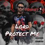 Lord Protect Me (Explicit)