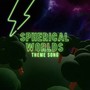 Spherical Worlds: Theme Song (Live)