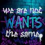 W.A.N.T.S (We Are Not The Same) (feat. Big Zack, Dredful, Weller & Kid Bookie) [Explicit]