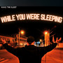 While You Were Sleeping (Explicit)