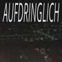 Aufdringlich