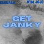 Get Janky (feat. OTM JoJo) [Explicit]