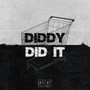 Diddy Did It (Explicit)