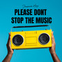Please Don't Stop the Music