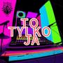 To tylko ja (Explicit)