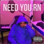 Need you RN (Explicit)