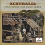 Australia Folk Songs And Bush Verse, Volume One - Give Me A Hut In My Own Native Land: Colonial Settlers