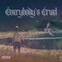 Everybody's Cruel (Explicit)