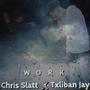 Work (feat. Chris Slatt) [Explicit]