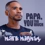 Papa, you too much (feat. Emmanuel Dickson Akpan)