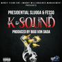 K Sound (feat. Presidential Slugga, FessG & Bigg Von Dada) [Explicit]