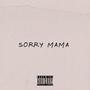 Sorry mama (Explicit)