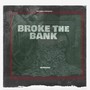 Broke The Bank (Explicit)