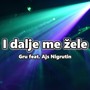 I dalje me žele (feat. Ajs Nigrutin) [Explicit]