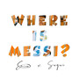Where Is Messi?