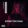 Stop Trying (Explicit)