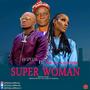 Super Woman (feat. Di'ja & Eche Ozoku)