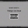 Things Get Real (Explicit)