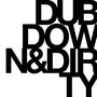 Dub, Down & Dirty