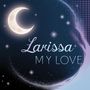 Larissa My Love