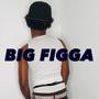 BIG FIGGA (Explicit)