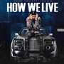 How we live (Explicit)