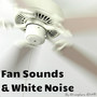 Fan Sounds & White Noise (Deluxe Edition)