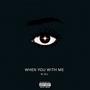 When You With Me (Explicit)